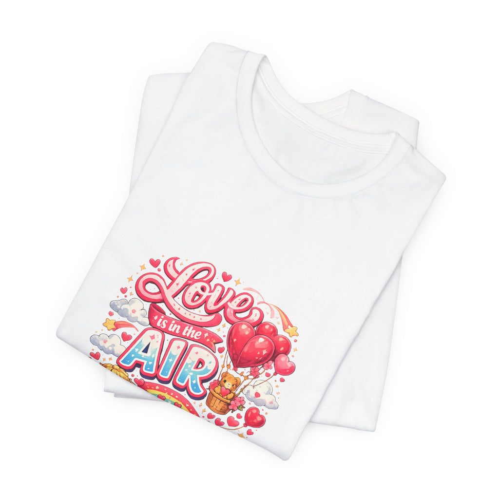 Love Is in the Air Valentine's Day T-Shirt | Romantic Graphic Tee