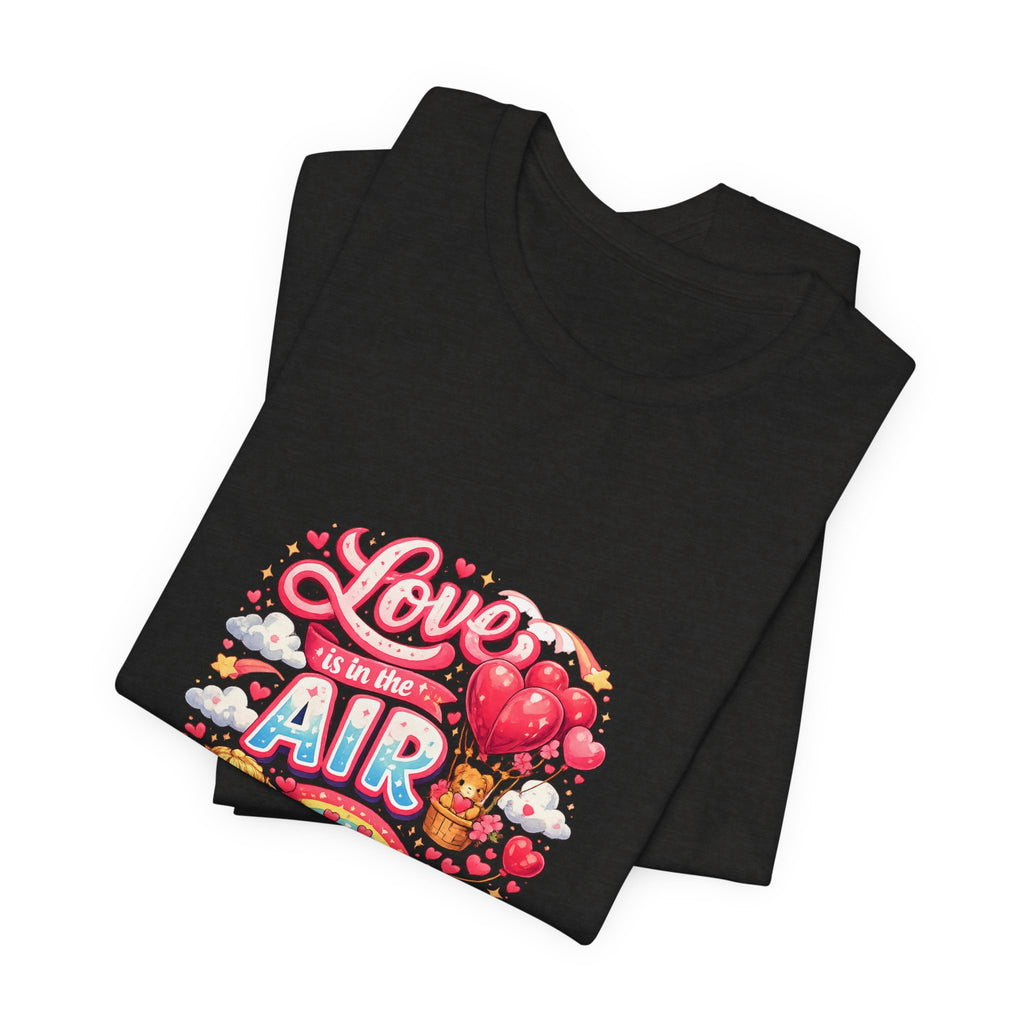 Love Is in the Air Valentine's Day T-Shirt | Romantic Graphic Tee